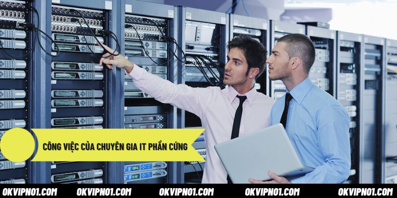 Các việc cần thực hiện đối của nhân viên IT phần cứng tại OKVIP